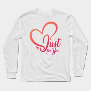 Just For You Long Sleeve T-Shirt